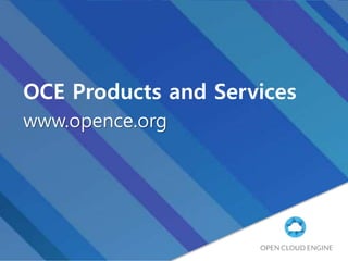 OCE Products and Services
www.opence.org
 
