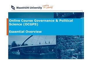 Online Course Governance  Political
Science (OCGPS)

Essential Overview
 