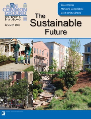 • Green Homes
                    • Marketing Sustainability
                    • Eco-Friendly Schools

              The
SUMMER 2008



                Future
 