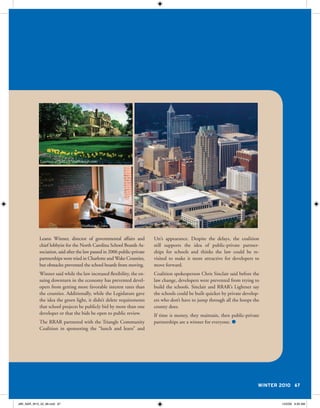 Courtesy of GRCVB/VisitRaleigh.com




                                                                    Courtesy of GRCVB/VisitRaleigh.com
                  Courtesy of GRCVB/VisitRaleigh.com


            Leann Winner, director of governmental affairs and              Utt’s appearance. Despite the delays, the coalition
            chief lobbyist for the North Carolina School Boards As-         still supports the idea of public-private partner-
            sociation, said after the law passed in 2006 public-private     ships for schools and thinks the law could be re-
            partnerships were tried in Charlotte and Wake Counties,         visited to make it more attractive for developers to
            but obstacles prevented the school boards from moving.          move forward.
            Winner said while the law increased flexibility, the en-        Coalition spokesperson Chris Sinclair said before the
            suing downturn in the economy has prevented devel-              law change, developers were prevented from trying to
            opers from getting more favorable interest rates than           build the schools. Sinclair and RRAR’s Lightner say
            the counties. Additionally, while the Legislature gave          the schools could be built quicker by private develop-
            the idea the green light, it didn’t delete requirements         ers who don’t have to jump through all the hoops the
            that school projects be publicly bid by more than one           county does.
            developer or that the bids be open to public review.            If time is money, they maintain, then public-private
            The RRAR partnered with the Triangle Community                  partnerships are a winner for everyone. 
            Coalition in sponsoring the “lunch and learn” and




                                                                                                                                 WINTER 2010 67


JBK_NAR_W10_52_68.indd 67                                                                                                                12/2/09 9:26 AM
 