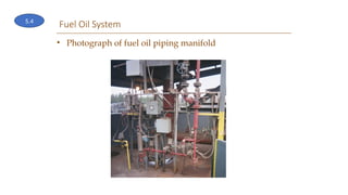 Fuel Oil System
• Photograph of fuel oil piping manifold
5.4
 
