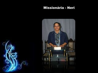 Missionária - Neri
 