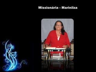 Missionária - Marinilza
 