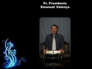 Pr. Presidente
Emanuel Valença
 