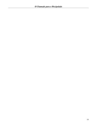 O Chamado para o Discipulado
19
 