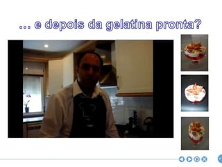 … e depois da gelatina pronta?4