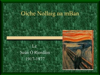 Oíche Nollaig na mBan Le  Seán Ó Riordáin 1917-1977 