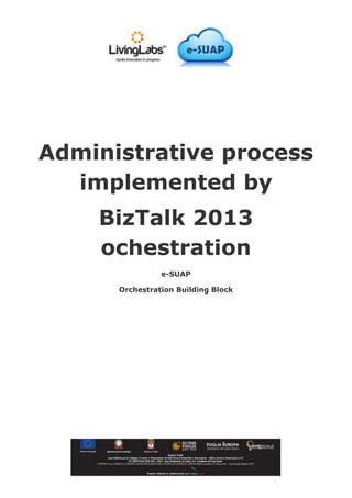 Administrative process
implemented by
BizTalk 2013
ochestration
e-SUAP
Orchestration Building Block
 