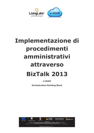 Implementazione di
procedimenti
amministrativi
attraverso
BizTalk 2013
e-SUAP
Orchestration Building Block
 