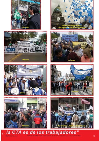 Jubilados en Plaza de Mayo.
                              Neuquén                                                            1.000 globos con cartas a la presidenta.




                              Misiones                                                                               La Pampa




                                                                                                                             Tucumán
                            Paraná




                              Mendoza                                                            Mar del Plata – Balcarce - Mar Chiquita.



, la CTA es de los trabajadores"
 Sitio Web: lyfmdp.org.ar            “OCHO DE OCTUBRE” N° 284 - Cierre de edición, 29 / 09 / 2011 - Sindicato de Luz y Fuerza de Mar del Plata   13
 