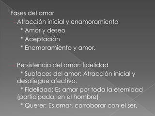 Persona amada: Es el ser más importante para el amante.