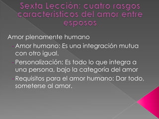 El afecto: Va unido al amor, es lo que mueve al ser amado.