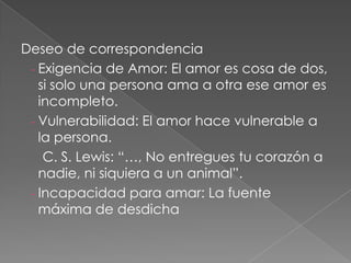 El bien del otro en cuanto otro: hacer el bien porque quiero hacerlo para él.Corroborar el serEl amor corrobora el ser: Se ama lo que existe.