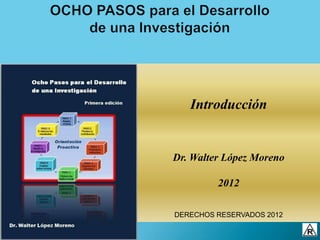 Introducción


Dr. Walter López Moreno

         2012

DERECHOS RESERVADOS 2012
 