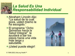 La Salud  E s Una Responsabilidad Individual ,[object Object],[object Object],[object Object]