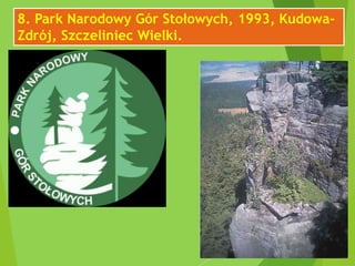 8. Park Narodowy Gór Stołowych, 1993, Kudowa-
Zdrój, Szczeliniec Wielki.
 