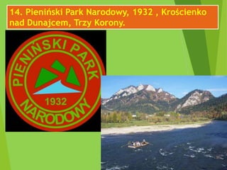 14. Pieniński Park Narodowy, 1932 , Krościenko
nad Dunajcem, Trzy Korony.
 