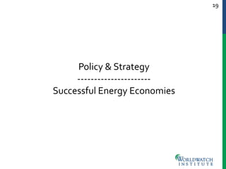 19
Policy & Strategy
----------------------
Successful Energy Economies
 