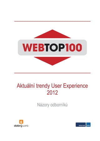 Aktuální trendy User Experience
2012
Názory odborníků

 