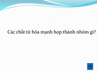 Các chất từ hóa mạnh hợp thành nhóm gì?

 