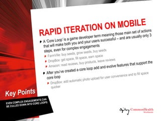 RAPID ITERATION ON MOBILE
Key Points
  There are two ways to create a prototype that tests your core loop:
  Hacking: Just...
