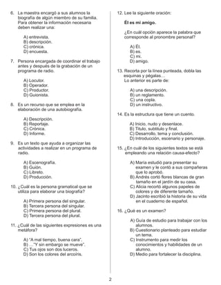 6. La maestra encargó a sus alumnos la 12. Lee la siguiente oración:
biografía de algún miembro de su familia.
Para obtene...