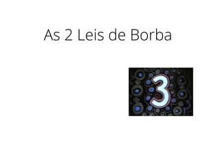 As 2 Leis de Borba
 