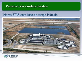 Controlo de caudais pluviais
Novas ETAR com linha de tempo Húmido
 
