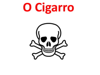 O Cigarro
 