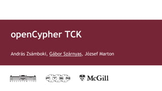 openCypher TCK
András Zsámboki, Gábor Szárnyas, József Marton
 