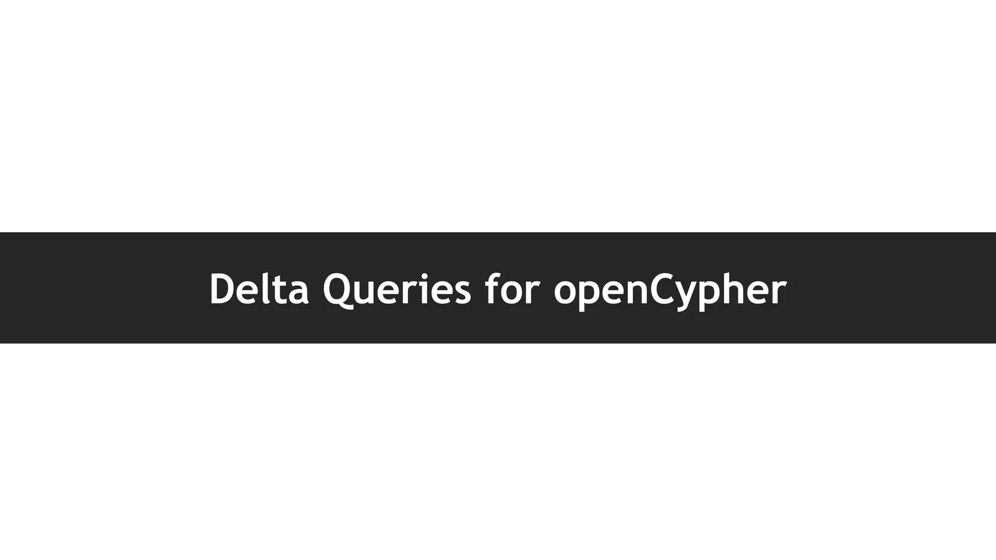 Delta Queries for openCypher
 