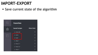 IMPORT-EXPORT
 Save current state of the algorithm
 