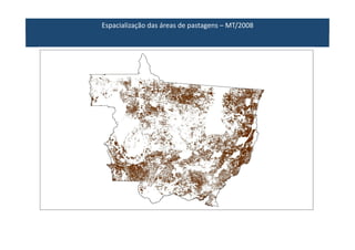 Espacialização das áreas de pastagens – MT/2008  
 