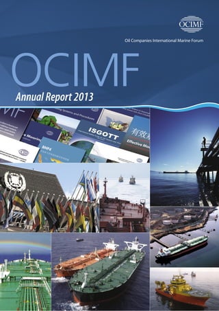 Oil Companies International Marine Forum
OCIMFAnnual Report 2013
 