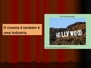 O cinema é também é uma indústria 