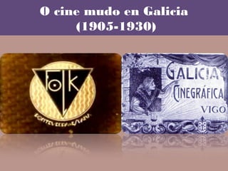 O cine mudo en Galicia 
(1905-1930) 
 