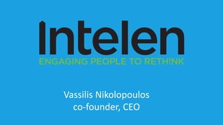 1
Vassilis	Nikolopoulos
co-founder,	CEO
 