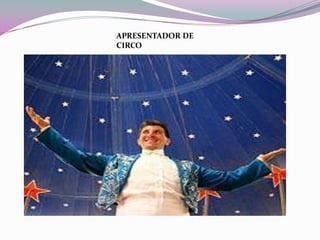 APRESENTADOR DE CIRCO