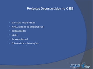 Em que temas se inserem os projectos em que os sociólogos do CIES estão a trabalharO que é ser Sociólogo?