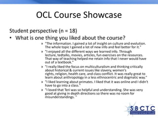 OCL Course Showcase
Student perspective (n = 18)
• What is one thing you liked about the course?
» "The information. I gai...