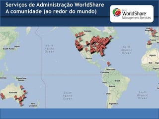 Serviços de Administração WorldShare
A comunidade (ao redor do mundo)
 