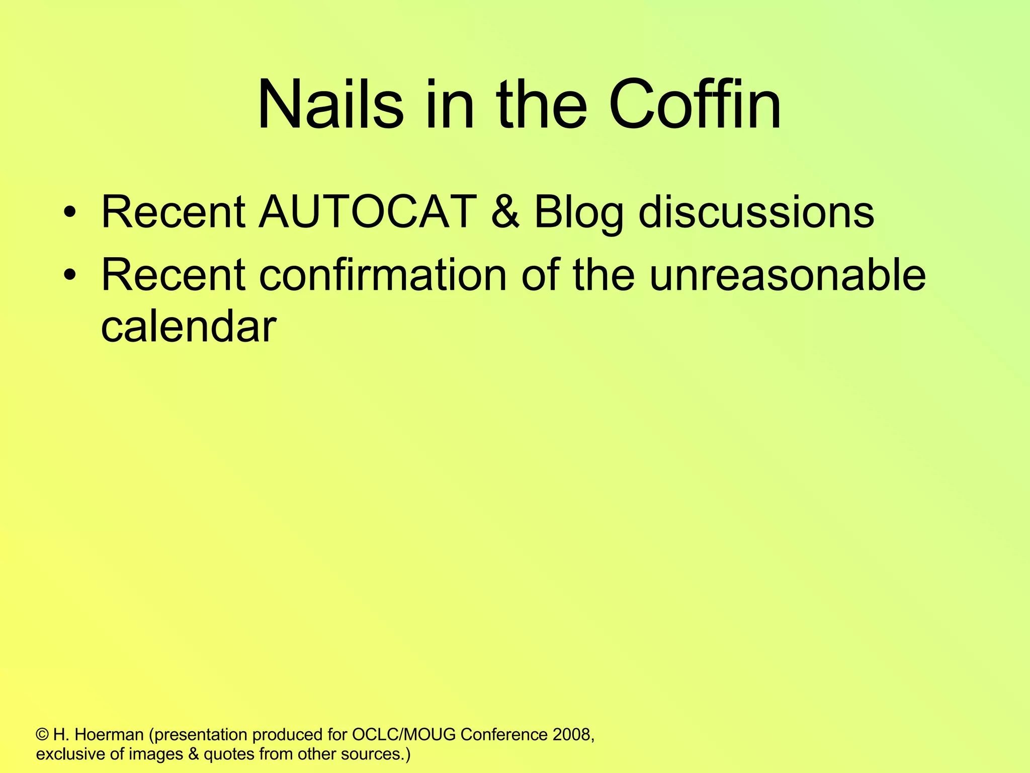 Recent AUTOCAT & Blog discussions  Recent confirmation of the unreasonable calendar Nails in the Coffin 