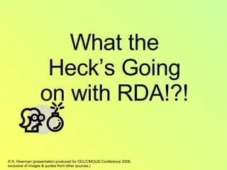What the Heck’s Going on with RDA!?! 
