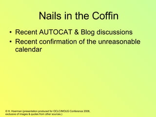 Recent AUTOCAT & Blog discussions  Recent confirmation of the unreasonable calendar Nails in the Coffin 