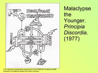 Malaclypse the Younger.  Principia Discordia . (1977) 