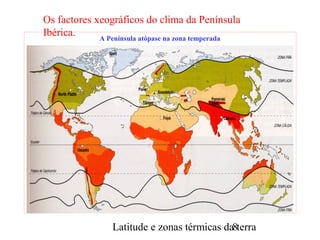 Latitude e zonas térmicas da terra8
A Península atópase na zona temperada
Os factores xeográficos do clima da Península
Ib...