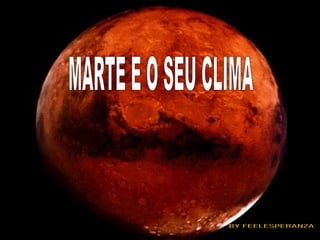 MARTE E O SEU CLIMA BY FEELESPERANZA 