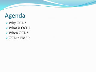 AgendaWhy OCL ?
