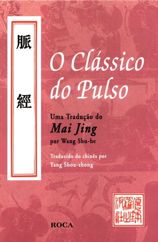 O clássico do pulso   uma tradução do mai jin - wang shu-he & yang shou-zhong[1]