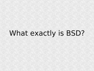 What exactly is BSD?
 
